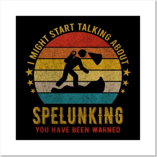 I Might Start Talking about Spelunking - Funny Design Posters and Art